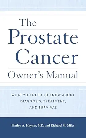 the prostate cancer owners manual what you need to know about diagnosis treatment and survival 1st edition