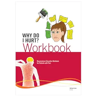 why do i hurt workbook neuroscience education workbook for patients with pain 1st edition adriaan louw pt phd