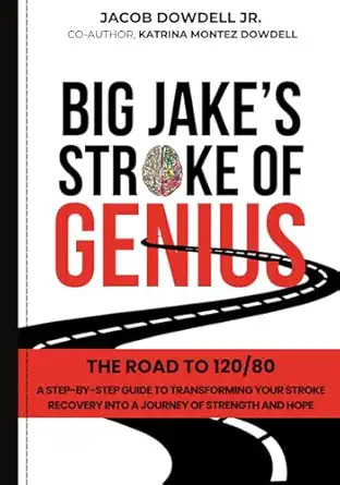 big jakes stroke of genius the road to 120/80 1st edition jacob dowdell ,katrina montez dowdell 1961673088,