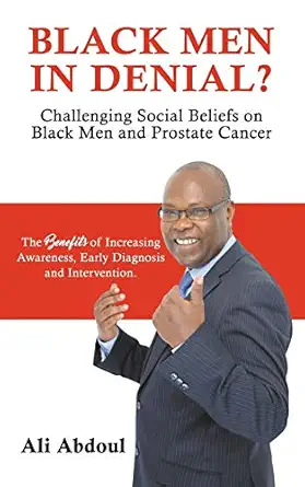 black men in denial challenging social beliefs on black men and prostate cancer 1st edition ali abdoul ,amina