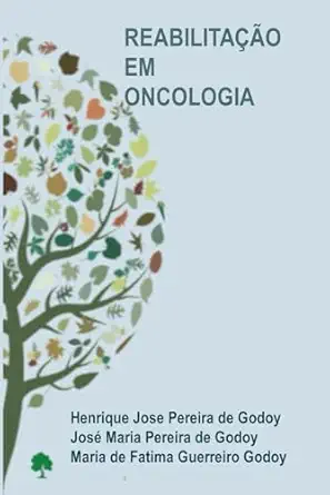 reabilitaa a o em oncologia 1st edition henrique jose pereira de godoy ,prof josa c maria pereira de godoy