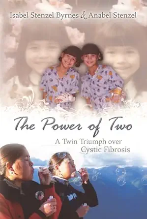 the power of two a twin triumph over cystic fibrosis 1st edition isabel stenzel byrnes ,anabel stenzel
