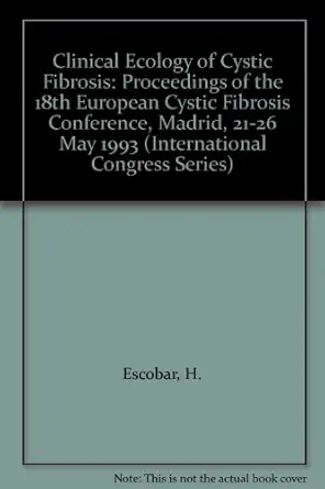 clinical ecology of cystic fibrosis proceedings of the 18th european cystic fibrosis conference madrid 21 26