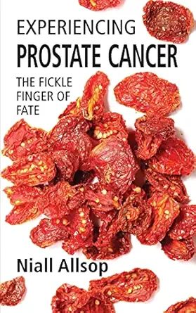 experiencing prostate cancer the fickle finger of fate 1st edition niall allsop 1494857227, 978-1494857226