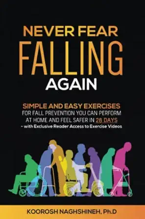 never fear falling again simple and easy exercises for fall prevention you can perform at home and feel safer