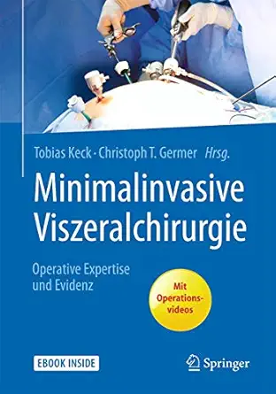 minimalinvasive viszeralchirurgie operative expertise und evidenz 1st edition tobias keck ,christoph t germer