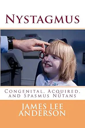 nystagmus congenital acquired and spasmus nutans 1st edition james lee anderson 1496050126, 978-1496050120