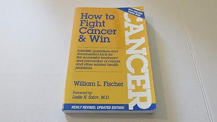 how to fight cancer and win 1st edition william l fischer 1891434012, 978-1891434013