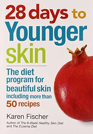 28 days to younger skin the diet program for beautiful skin 1st edition karen fischer 0778804801,