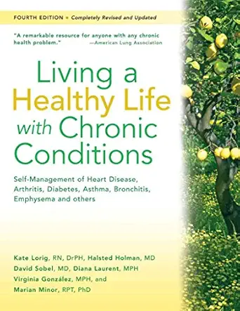 living a healthy life with chronic conditions self management of heart disease arthritis diabetes depression