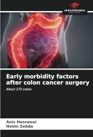 early morbidity factors after colon cancer surgery about 175 cases 1st edition anis hasnaoui ,helmi zebda