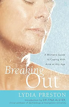 breaking out a womans guide to coping with acne at any age 1st edition lydia preston ,dr tina alster