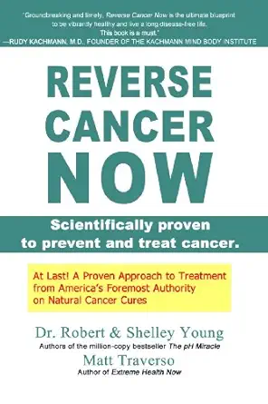reverse cancer now scientifically proven to prevent and treat cancer 1st edition robert o young ,shelley