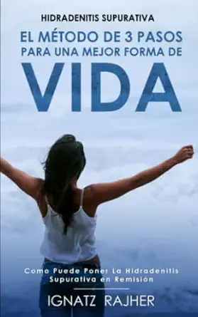 hidradenitis supurativa el matodo de 3 pasos para una mejor forma de vida 1st edition ignatz rajher