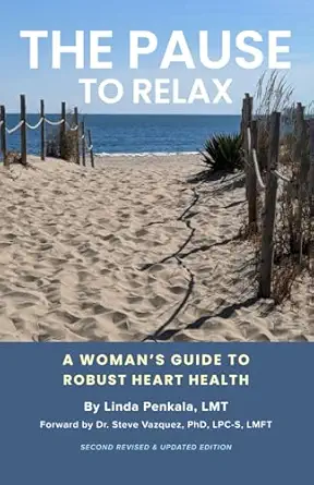 the pause to relax a womana s guide to robust heart health 1st edition linda penkala, l m t 1917907540,