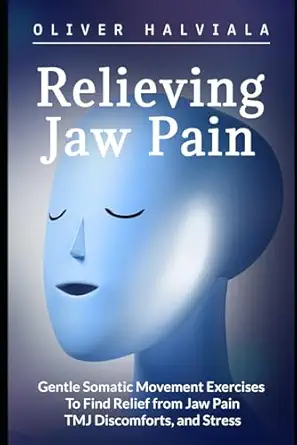 relieving jaw pain gentle somatic movement exercises to find relief from jaw pain tmj discomforts and stress