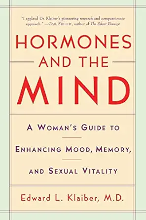 hormones and the mind a womans guide to enhancing mood memory and sexual vitality 1st edition edward l