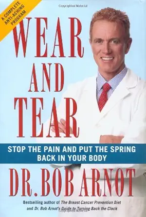 wear and tear stop the pain and put the spring back in your body 1st edition dr bob arnot 0743225554,