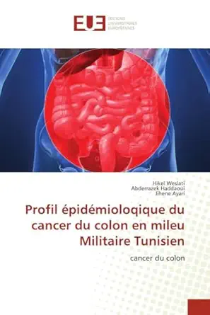 profil apidamioloqique du cancer du colon en mileu militaire tunisien cancer du colon 1st edition hikel