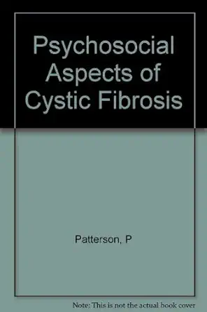 psychosocial aspects of cystic fibrosis a model for chronic lung disease 1st edition paul r patterson
