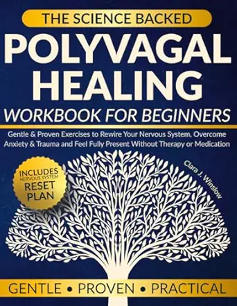 the science backed polyvagal healing workbook for beginners gentle and proven exercises to rewire your