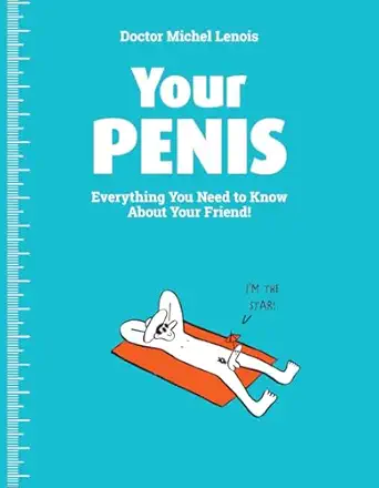 your penis everything you need to know about your friend 1st edition dr michel lenois 0228103223,