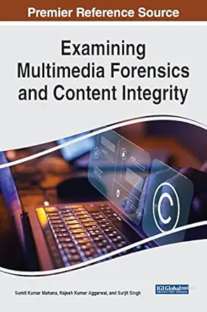 examining multimedia forensics and content integrity 1st edition sumit kumar mahana ,rajesh kumar aggarwal