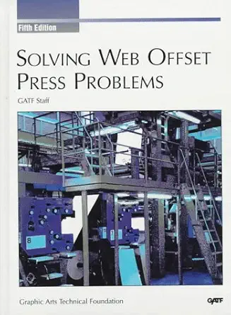 solving web offset press problems 1st edition gatf staff ,barbara l albinini ,graphic arts technical
