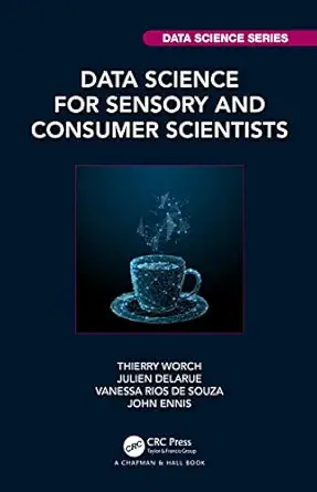 data science for sensory and consumer scientists 1st edition thierry worch ,julien delarue ,vanessa rios de
