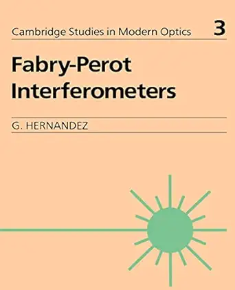 fabry perot interferometers 1st edition g hernandez 052136812x, 978-0521368124