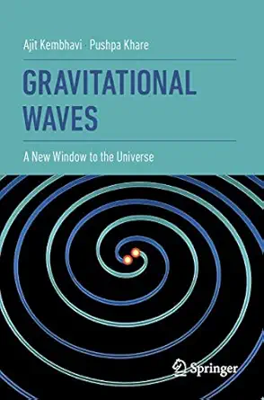 gravitational waves a new window to the universe 1st edition ajit kembhavi ,pushpa khare 981155708x,