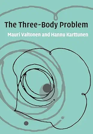 the three body problem 1st edition mauri valtonen ,hannu karttunen 0521852242, 978-0521852241