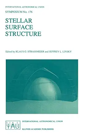 stellar surface structure 1st edition klaus g strassmeier ,jeffrey l linsky 0792340272, 978-0792340270