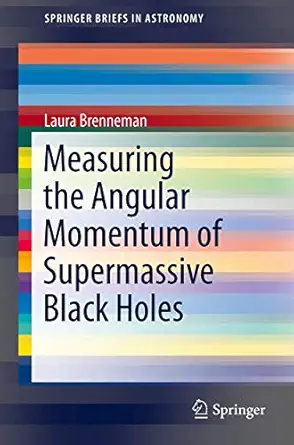 measuring the angular momentum of supermassive black holes 1st edition laura brenneman 1461477700,