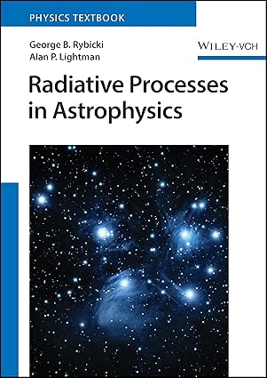 radiative processes in astrophysics 1st edition george b rybicki ,alan p lightman 3527414495, 978-3527414499