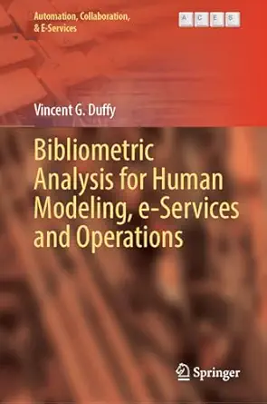 bibliometric analysis for human modeling e services and operations 1st edition vincent g duffy 3031902971,