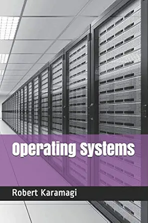 operating systems 1st edition robert karamagi 1692994174, 978-1692994174