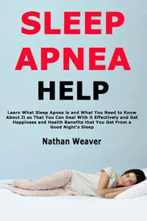 sleep apnea help learn what sleep apnea is and what you need to know about it so that you can deal with it