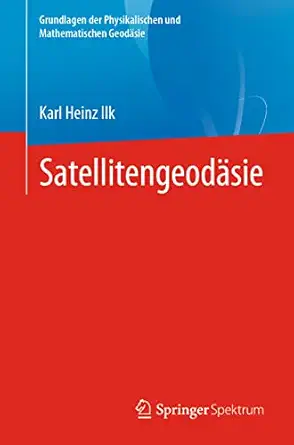 satellitengeoda sie 1st edition karl heinz ilk 3662623684, 978-3662623688