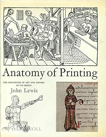 anatomy of printing the influences of art and history on its design 1st edition john noel claude lewis