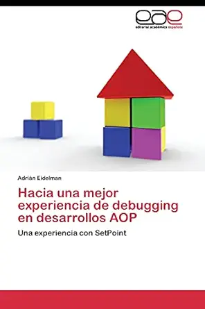 hacia una mejor experiencia de debugging en desarrollos aop una experiencia con setpoint 1st edition adria n
