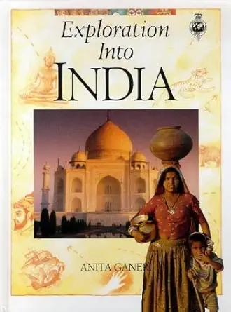 exploration into india 1st edition anita ganeri 1855612089, 978-1855612082