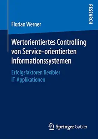 wertorientiertes controlling von service orientierten informationssystemen erfolgsfaktoren flexibler it