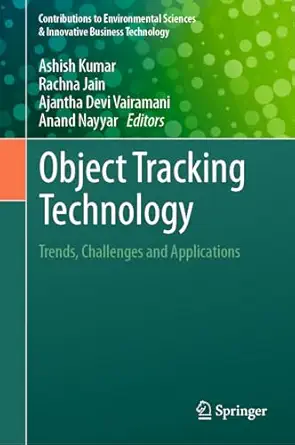 object tracking technology trends challenges and applications 1st edition ashish kumar ,rachna jain ,ajantha