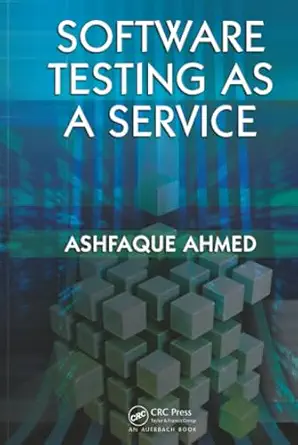 software testing as a service 1st edition ashfaque ahmed 1420099566, 978-1420099560