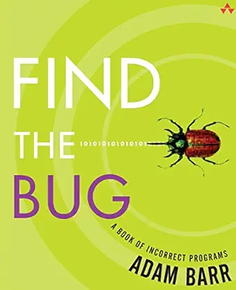 find the bug a book of incorrect programs 1st edition adam barr 0321223918, 978-0321223913
