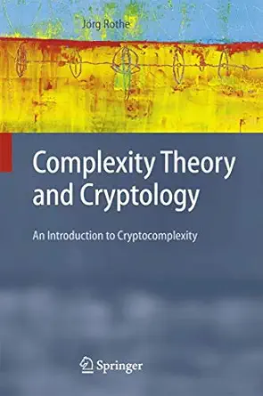 complexity theory and cryptology an introduction to cryptocomplexity 1st edition ja rg rothe 3642060544,
