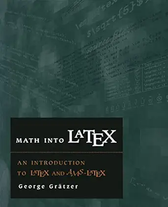 math into latex an introduction to latex and ams latex 1st edition george gra tzer 0817638059, 978-0817638054