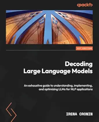 decoding large language models an exhaustive guide to understanding implementing and optimizing llms for nlp
