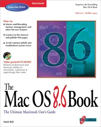 the mac os 8 6 book the beginners guide to apples most widely used operating system 1st edition mark r bell